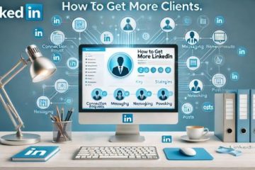 How to Get More Clients Using LinkedIn